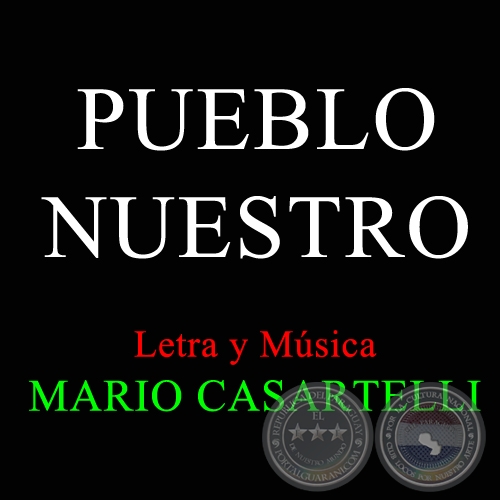 PUEBLO NUESTRO - Letra y Msica de MARIO CASARTELLI