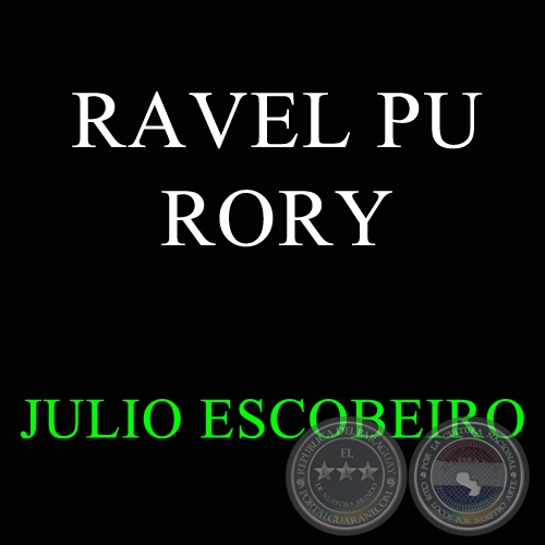RAVEL PU RORY - JULIO ESCOBEIRO