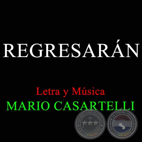 REGRESARN - Letra y Msica de MARIO CASARTELLI
