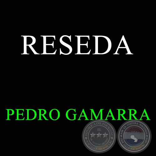 RESEDA - PEDRO GAMARRA