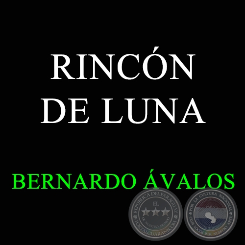 RINCN DE LUNA - BERNARDO VALOS