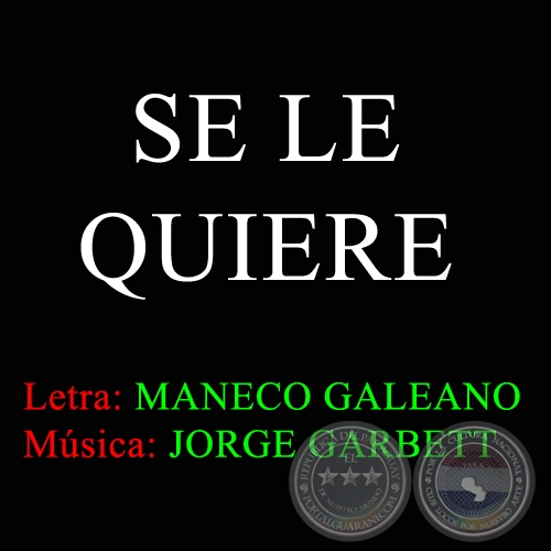 SE LE QUIERE - Letra MANECO GALEANO