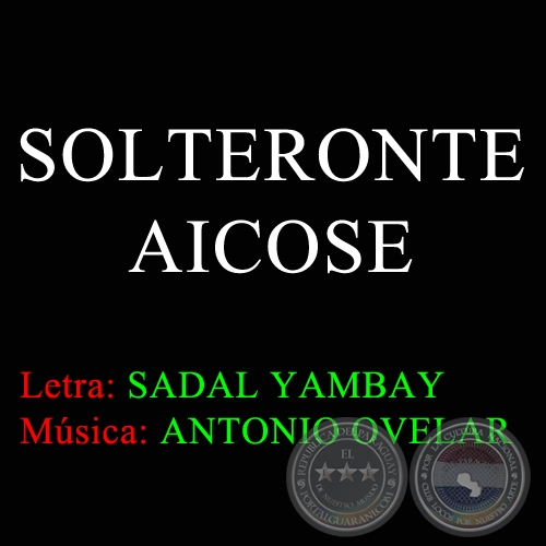 SOLTERONTE AICOSE - Letra de SADAL YAMBAY