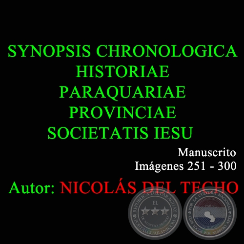 SYNOPSIS CHRONOLOGICA HISTORIAE PARAQUARIAE PROVINCIAE SOCIETATIS IESU - 251 a 300 - NICOLS DEL TECHO