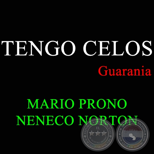 TENGO CELOS - Guarania de MARIO PRONO