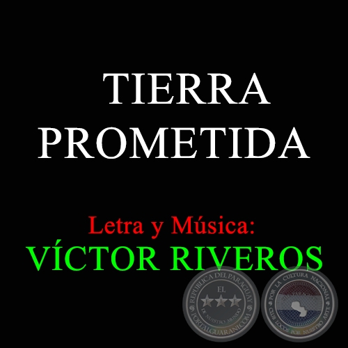 TIERRA PROMETIDA - Letra y Msica: VCTOR RIVEROS