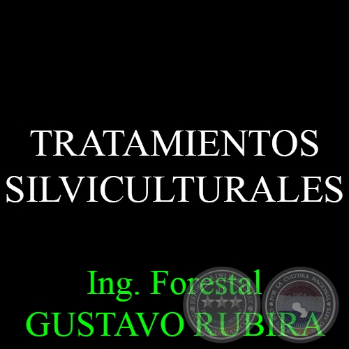 TRATAMIENTOS SILVICULTURALES - Ing. Forestal GUSTAVO RUBIRA