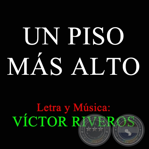 UN PISO MS ALTO - Letra y Msica de VCTOR RIVEROS