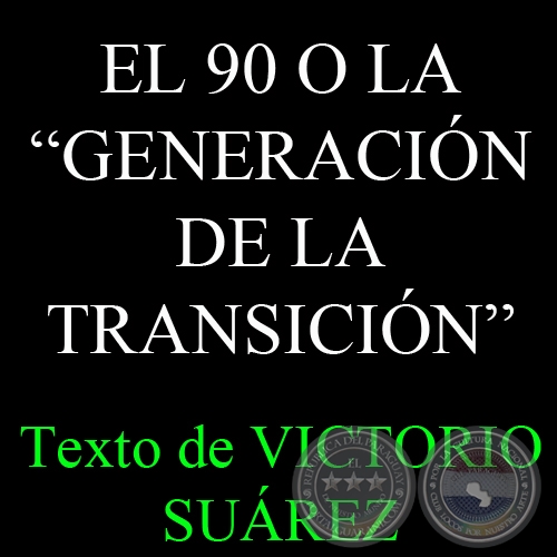 EL 90 O LA GENERACIN DE LA TRANSICIN - Texto de VICTORIO SUREZ