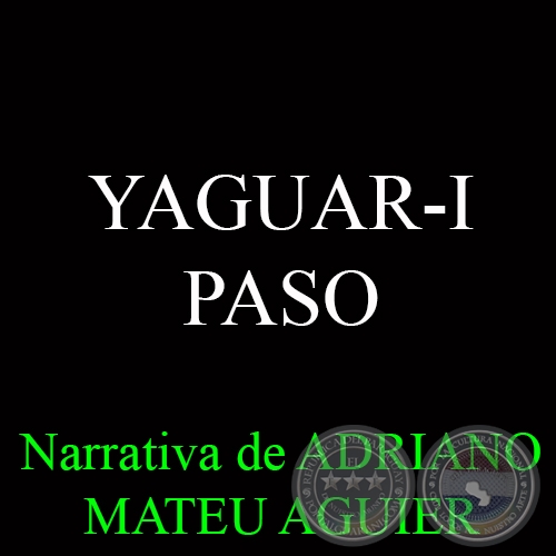 YAGUAR-I PASO - Relato de ADRIANO MATEU AGUIAR