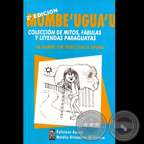 MOMBEUGUAU - COLECCIN DE MITOS, FBULAS Y LEYENDAS PARAGUAYAS (FELICIANO ACOSTA y NATALIA KRIVOSHEIN DE CANESE) - Ao 2008