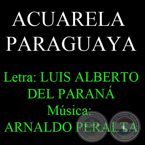 ACUARELA PARAGUAYA - Letra: LUIS ALBERTO DEL PARAN - Msica: ARNALDO PERALTA