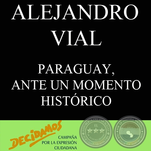PARAGUAY, ANTE UN MOMENTO HISTRICO - Por ALEJANDRO VIAL