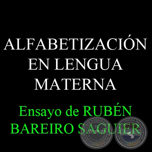 ALFABETIZACIN EN LENGUA MATERNA -Ensayo de RUBN BAREIRO SAGUIER 