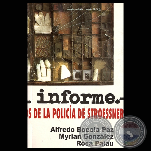 ES MI INFORME. LOS ARCHIVOS SECRETOS DE LA POLICA DE STROESSNER (ALFREDO BOCCIA PAZ, MYRIAN GONZLEZ, ROSA M. PALAU) - Ao 2006