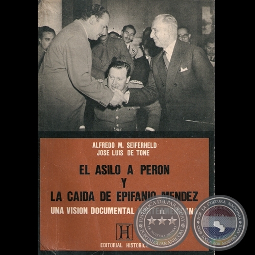 EL ASILO A PERON Y LA CAIDA DE EPIFANIO MÉNDEZ, 1988 - Revisión técnica: ALFREDO SEIFERHELD