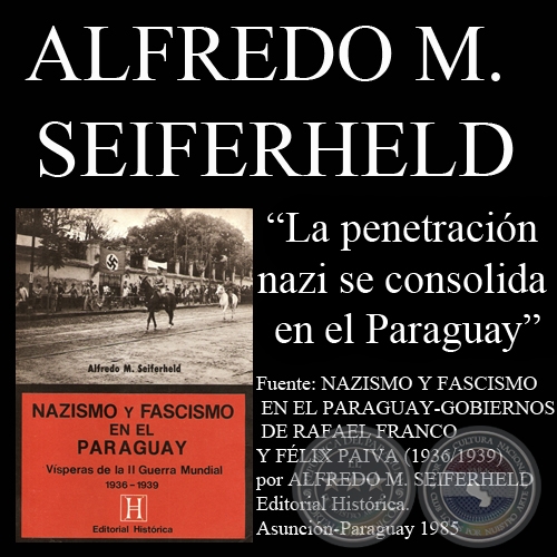 LA PENETRACIN NAZI SE CONSOLIDA EN EL PARAGUAY - Por ALFREDO M. SEIFERHELD