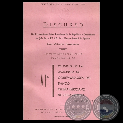 DISCURSO 1965 - VI REUNIN DE LA ASAMBLEA DE GOBERNADORES DEL BANCO INTERAMERICANO DE DESARROLLO - Don ALFREDO STROESSNER 