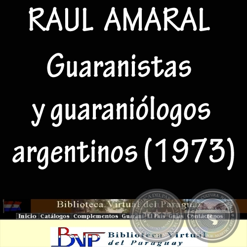 GUARANISTAS Y GUARANIÓLOGOS  ARGENTINOS - Por RAÚL AMARAL