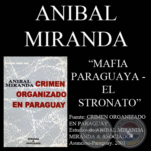 MAFIA PARAGUAYA - CONSOLIDACIN DEL STRONATO (Ensayo de ANBAL MIRANDA)