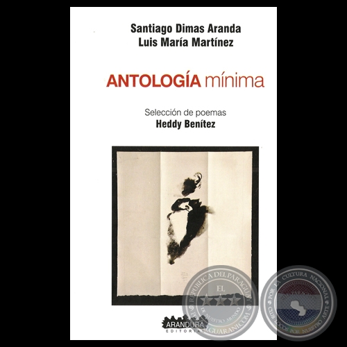 ANTOLOGA MNIMA - SANTIADO DIMAS ARANDA / LUIS MARA MARTNEZ - Seleccin de poemas HEDDY BENTEZ - Ao 2013