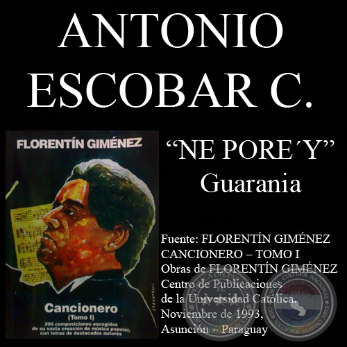 NE POREY - Guarania, letra de ANTONIO ESCOBAR CANTERO