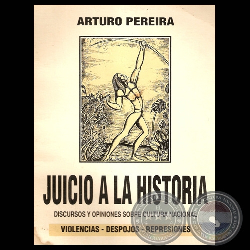 JUICIO A LA HISTORIA (Ensayos de ARTURO PEREIRA)