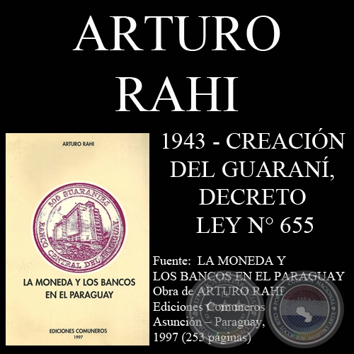 1943 - LEY N° 655 – CREACIÓN DEL GUARANÍ, DECRETO LEY N° 655 (Por ARTURO RAHI)