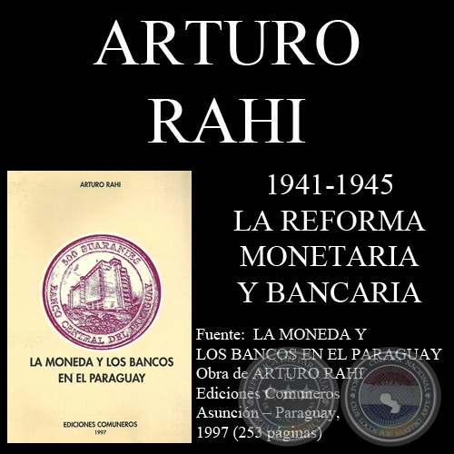 1941-1945. LA REFORMA MONETARIA Y BANCARIA - Por ARTURO RAHI