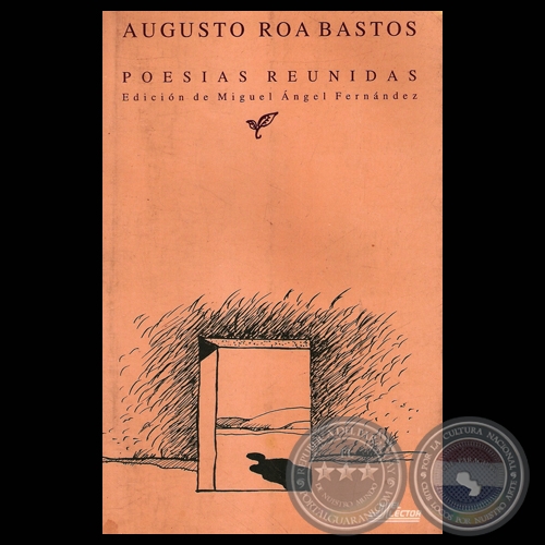 POESIAS REUNIDAS - AUGUSTO ROA BASTOS, 1995 (Edición de MIGUEL ÁNGEL FERNÁNDEZ)