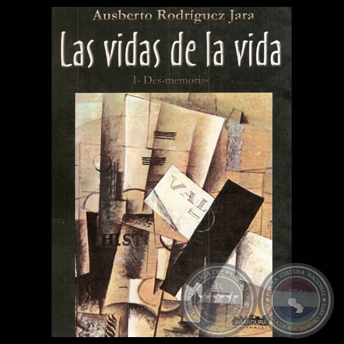 LAS VIDAS DE LA VIDA I-DES-MEMORIAS - Por AUSBERTO RODRGUEZ JARA - Ao 2003