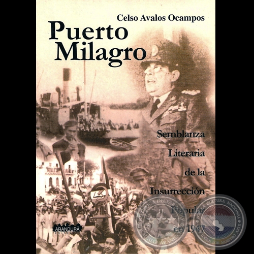 PUERTO MILAGRO - SEMBLANZA LITERARIA DE LA INSURRECCIN POPULAR EN 1947 - Por CELSO AVALOS OCAMPOS