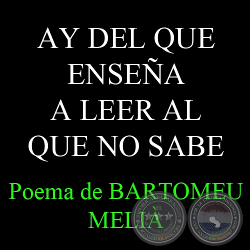 AY DEL QUE ENSEA A LEER AL QUE NO SABE - Poema de BARTOMEU MELI 