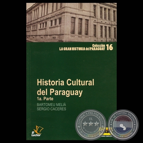 HISTORIA CULTURAL DEL PARAGUAY - 1° PARTE - Por de BARTOMEU MELIÀ y SERGIO CÁCERES