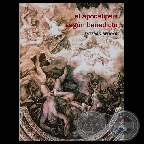 EL APOCALIPSIS SEGÚN BENEDICTO - Novela de ESTEBAN BEDOYA - Año 2008