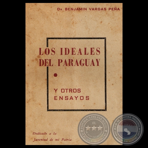 LOS IDEALES DEL PARAGUAY Y OTROS ENSAYOS - Dr. BENJAMN VARGAS PEA 