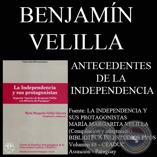 ANTECEDENTES DE LA INDEPENDENCIA PARAGUAYA (Ensayo de BENJAMN VELILLA)