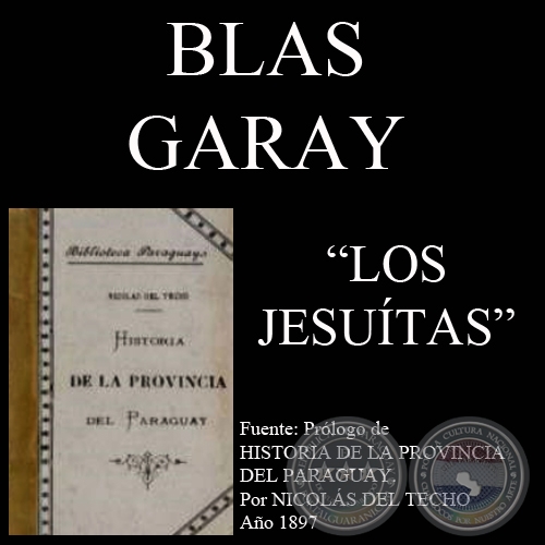 HISTORIA DE LA PROVINCIA DEL PARAGUAY DE LA COMPAA DE JESS - P. NICOLS DEL TECHO - Prlogo de BLAS GARAY