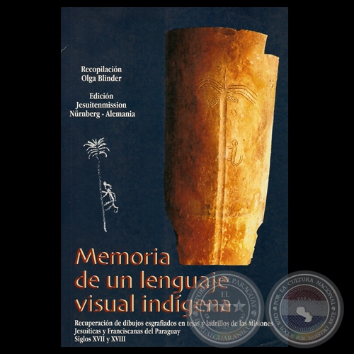 MEMORIA DE UN LENGUAJE VISUAL INDGENA, 2006 - Asesoramiento de BARTOMEU MELI