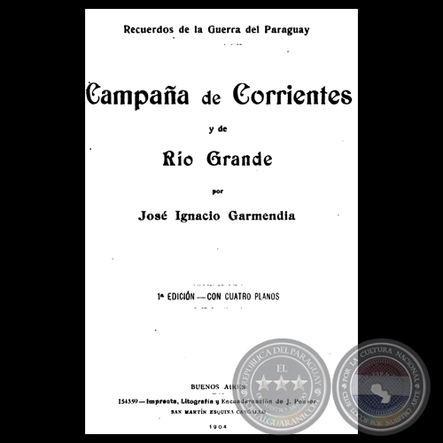 CAMPAA DE CORRIENTES Y DE RO GRANDE, 1904 - Por JOS IGNACIO GARMENDIA