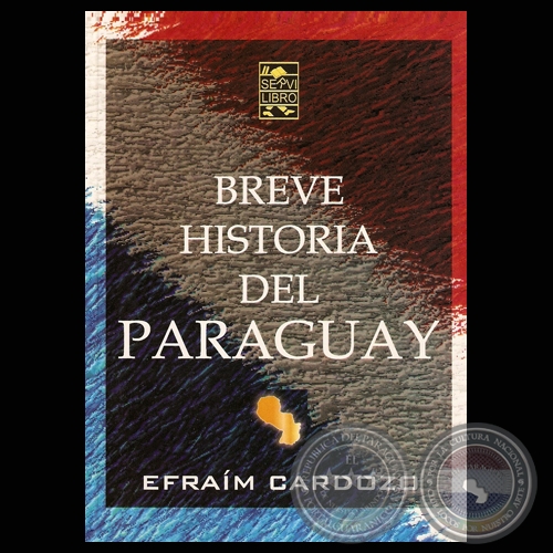 BREVE HISTORIA DEL PARAGUAY, 2007 - Por EFRAM CARDOZO