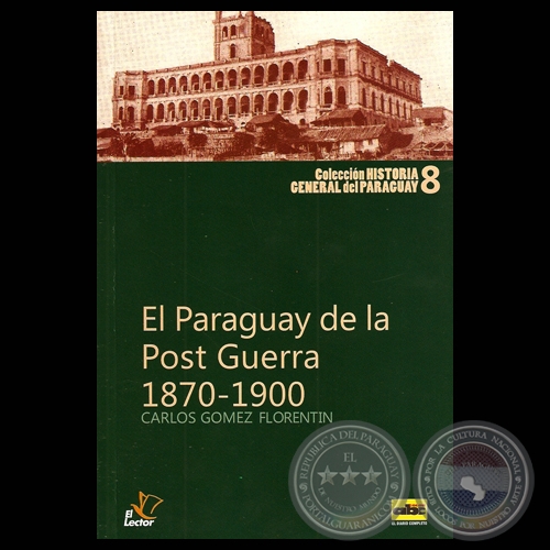 EL PARAGUAY DE LA POST GUERRA (1879-1900), 2010 - Por CARLOS GMEZ FLORENTN