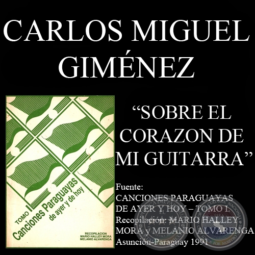 SOBRE EL CORAZON DE MI GUITARRA - Canción de CARLOS MIGUEL GIMÉNEZ