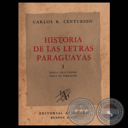 HISTORIA DE LAS LETRAS PARAGUAYAS - TOMO I, 1947 - Estudios de CARLOS R. CENTURIÓN