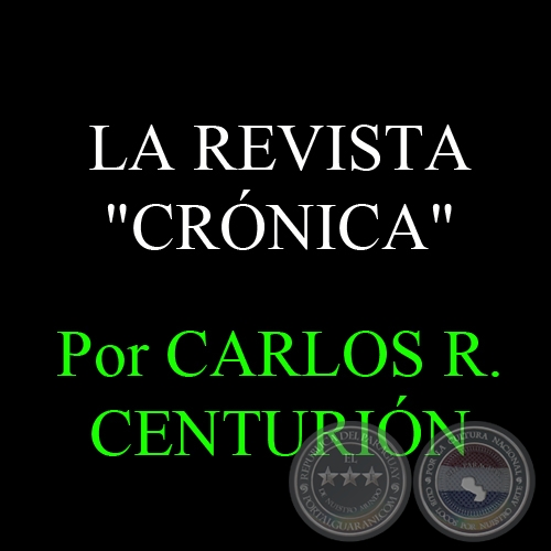 LA REVISTA CRÓNICA - Por CARLOS R. CENTURIÓN