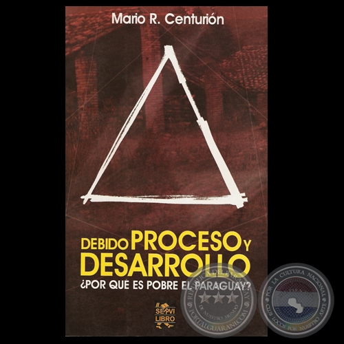 DEBIDO PROCESO Y DESARROLLO POR QU ES POBRE EL PARAGUAY? - Por MARIO R. CENTURIN - Ao 2004