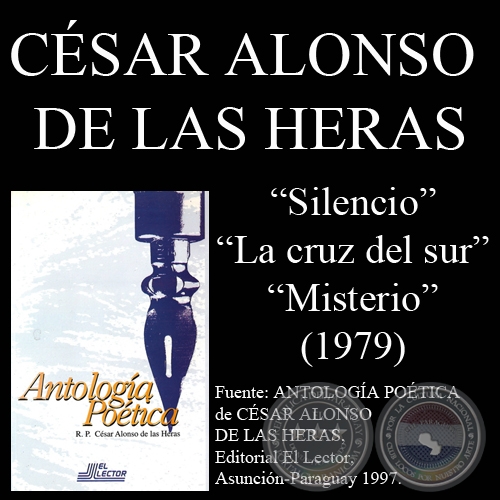 SILENCIO, LA CRUZ DEL SUR y MISTERIO (Poeta CÉSAR ALONSO DE LAS HERAS)