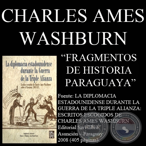 FRAGMENTOS DE LA HISTORIA DEL PARAGUAY (Por CHARLES AMES WASHBURN)