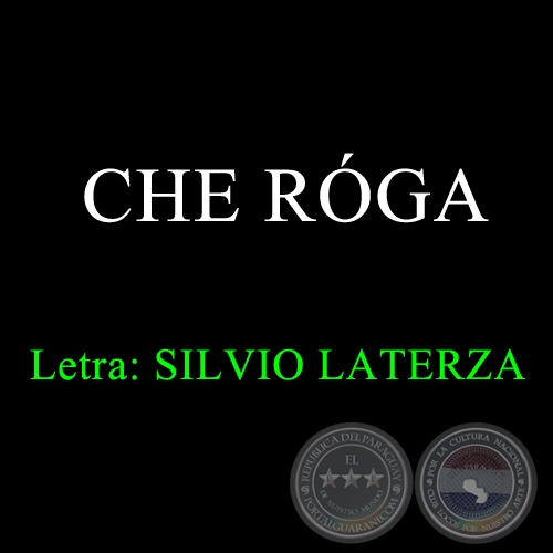 CHE RGA - Letra: SILVIO LATERZA