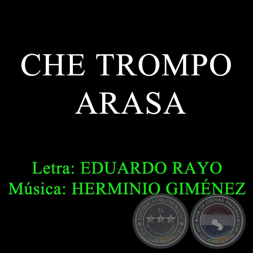 CHE TROMPO ARASA - Msica de HERMINIO GIMNEZ